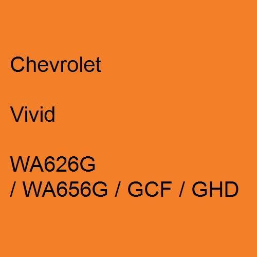 Chevrolet, Vivid, WA626G / WA656G / GCF / GHD.